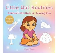 Little Dot Routines - Connect-the-Dots & Tracing Fun for Autistic Girls: Gentle Daily Routine Activities to Build Focus, Confidence, and Independence