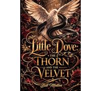 Little Dove: The Thorn and The Velvet