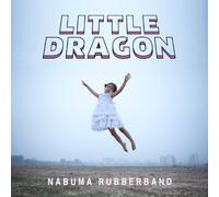 LITTLE DRAGON - Nabuma Rubberband