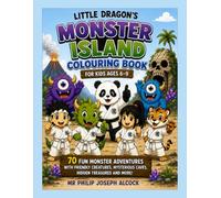 Little Dragon’s Monster Island Colouring Book for Kids Ages 6-9: 70 Fun Monster Adventures with Friendly Creatures, Scary Monsters, Mysterious Caves, ... Dragon and Friends: Worlds of Adventure)