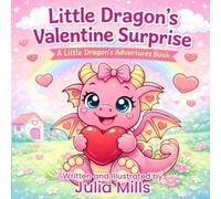 Little Dragon’s Valentine Surprise (Little Dragon’s Adventures)