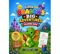 Little Dragon's Big Adventures - Coloring Book for Kids Ages 3-10: Fun and Easy Dragons to Color for Kids | Cute, Friendly Dragons with Big, Simple ... Toddlers, Preschoolers, and Young Children