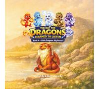 Little Dragons, Big Powers: The Day the Dragons Learned to Listen