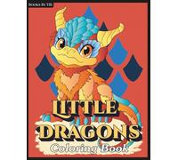 Little Dragons Coloring Book: Cute and Playful Baby Dragons to Color and Enjoy