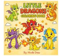 Little Dragons Coloring Book: Fun, Friendly, and Easy-to-Color Dragons for Artists of all Ages!
