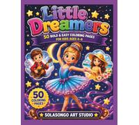 Little Dreamers: 50 Bold & Easy Coloring Pages for Kids Ages 4-8