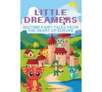 Little Dreamers: Bedtime Fairy Tales from the Heart of Europe