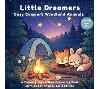 Little Dreamers: Cosy Campers Woodland Animals Bedtime Colouring In Book: A Cute Bedtime Woodland Animal Colouring Book for Kids Ages 3-8 | Rhyming ... Sleep Routine Activity Book | Cosy Camping F