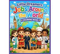 Little Dreamers: Jobs Around the World Coloring Book: A Cute and Educational Coloring Book Introducing Kids to Amazing Careers Around the Globe