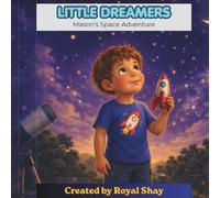 LITTLE DREAMERS Mason's Space Adventure: A Space Adventure Story for Curious Kids Who Dream Big