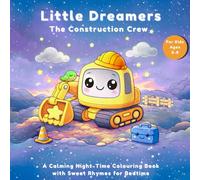 Little Dreamers: The Construction Crew Bedtime Colouring In Book: A Cute Construction Vehicle Bedtime Colouring Book for Kids Ages 3-8 | Goodnight ... the stars | Toddler Sleep Routine Activity