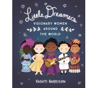 Little Dreamers: Visionary Women Around the World: 2 (Vashti Harrison)