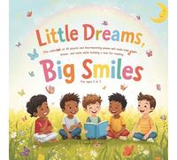 Little Dreams, Big Smiles: Poems for Children: A Fun and Imaginative Poetry Collection for Kids Ages 2-7