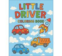 Little Driver - Coloring Book: Fun Cars, Trucks & a Rocket to Color!