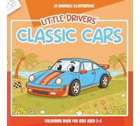 Little Drivers’ Classic Cars Coloring Book for Kids Ages 2-4: Cute Smiley Cars, Bold Lines & Easy Fun for Toddlers - First Coloring Pages with Iconic Classics!