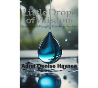 Little Drops of Wisdom: Inspirational, Thought-Provoking Ponders