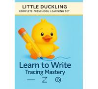 Little Duckling - Learn to Write: A Prewriting Tracing Mastery Workbook for Preschool Kids Ages 3-5 (Little Duckling Complete Preschool Learning Set)