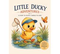 Little Ducky Adventures Vol. 1: A Story to Color for Kids Ages 4-8 with 26 Gentle Scenes and a Hidden Surprise on Every Page