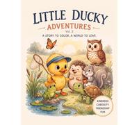 Little Ducky Adventures Vol. 2: A Story to Color, a World to Love: A Coloring Book for Kids Ages 4-8 with 26 Gentle Scenes and a Hidden Surprise on Every Page
