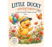 Little Ducky Adventures Vol. 3: A Story to Color for Kids Ages 4-8 with 26 Gentle Scenes and a Hidden Surprise on Every Page