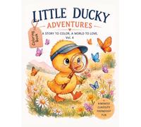 Little Ducky Adventures Vol. 4: A Story to Color, a World to Love: A Coloring Book for Kids Ages 4-8 with 26 Gentle Scenes and a Hidden Surprise on Every Page