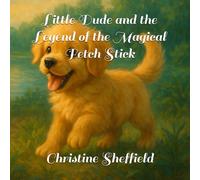 Little Dude and the Legend of the Magical Fetch Stick