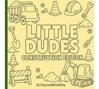Little Dudes Construction Coloring Book for Toddlers: Fun and Easy Construction Vehicles, Machines, Tools, and Equipment to color for kids Ages 3-8