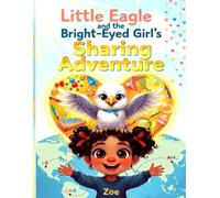 Little Eagle and the Bright Eyed Girls Sharing Adventure (Little Eagles Great Adventures)
