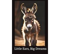 Little Ears, Big Dreams: Baby Donkey Journal, Little Ears, Big Dreams, Farm Animals Journal I 6x9 I 24 pages I Great gift for Adults or Children......