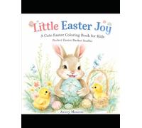 Little Easter Joy: A Cute Easter Coloring Book for Kids Perfect Easter Basket Stuffer