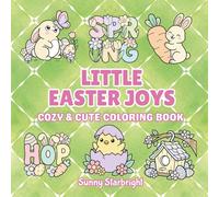 Little Easter Joys Cozy & Cute Coloring Book: Bold & Easy Kawaii Easter Coloring Book with 40 Adorable Spring Designs • Simple, Cozy & Relaxing • ... & Adults (Cozy Holidays Coloring Series)