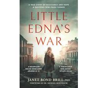 Little Edna's War: The gripping WWII page-turner. A true story of resistance and hope: A True Story of Resistance and Hope. A Gripping WWII page-turner (Holocaust Survivor True Stories)