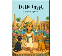 Little Egypt: A Whimsical Ancient Egypt Colouring Book Inspired by History and Mythology (Little Worlds Colouring)