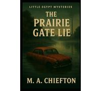 Little Egypt Mysteries: The Prairie Gate Lie