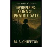 Little Egypt Mysteries: The Whispering Corn of Prairie Gate
