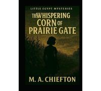 Little Egypt Mysteries: The Whispering Corn of Prairie Gate
