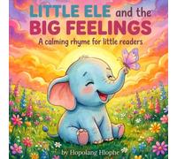 Little Ele and the Big Feelings: A calming rhyme for little readers