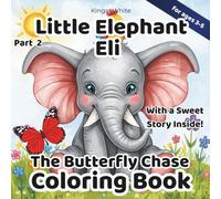 Little Elephant Eli.The Butterfly Chase.Coloring Book: A Cute Elephant Story and Coloring Book for Kids Ages 3-5 About Curiosity Friendship and the ... (Little Elephant Eli. Coloring Book)