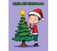 Little Elf Christmas Coloring Book: Winter Holiday Activity Book with Cute Tree Decorating Scenes for Kids (KIDS COLORING)