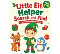 Little Elf Helper Search and Find: A Cute Hidden Objects Activity Book for Toddlers Ages 2-5 with Elves, Gifts, Ornaments, and Cozy Christmas Fun