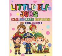 LITTLE ELF JOBS COLOR AND LEARN PROFESSIONS FOR KIDS AGES 2-4: Color and Learn Professions for Kids Ages 2-4