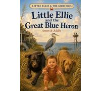 Little Ellie And The Good Dogs: Little Ellie and the Great Blue Heron: 3
