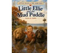 Little Ellie And The Good Dogs: Little Ellie and the Mud Puddle: 4