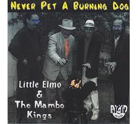 Little Elmo & the Mambo Kings - Never Pet a Burning Dog