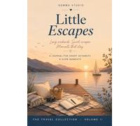 Little Escapes: A Journal for Short Getaways & Slow Moments