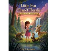 Little Eva and the Planet Floralis: Floralis has many secrets to share