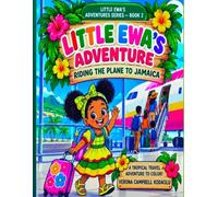 Little Ewa’s Adventure: Riding the Plane to Jamaica: A Tropical Travel Adventure to Color! (Little Ewa’s Adventures Series)