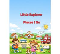 Little Explore: Places I Go Coloring Book for Boys and Girls ages 2-5