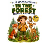Little Explorer Adventure: In the Forest: Coloring & Activity Book for Kids Ages 4-8 with Woodland Animals, Word Searches, Picture Sudoku, Detective Missions and Puzzles