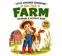 Little Explorer Adventure: On the Farm: Coloring & Activity Book for Kids Ages 4-8: 100 Pages of Farm Fun with Animals, Mazes, Puzzles, Counting, Matching & More